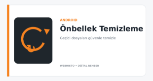 Android’de Uygulama Önbelleği Nasıl Temizlenir? Veriler Silinir mi?