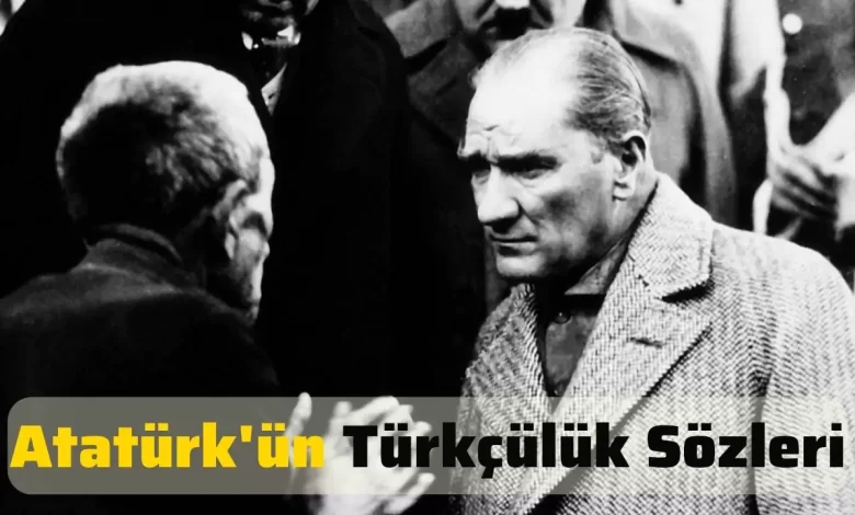 Atatürkün Türkçülük sözleri
