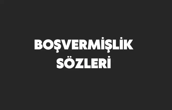 boşvermişlik sözleri