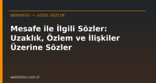 Mesafe ile İlgili Sözler: Uzaklık, Özlem ve İlişkiler Üzerine Sözler