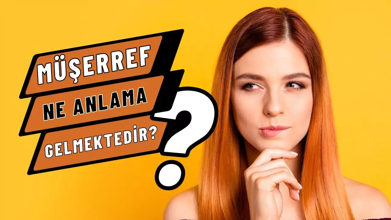müşerref ne demek ne anlama geliyor