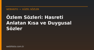 Özlem Sözleri: Hasreti Anlatan Kısa ve Duygusal Sözler