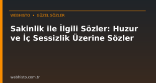 Sakinlik ile İlgili Sözler: Huzur ve İç Sessizlik Üzerine Sözler