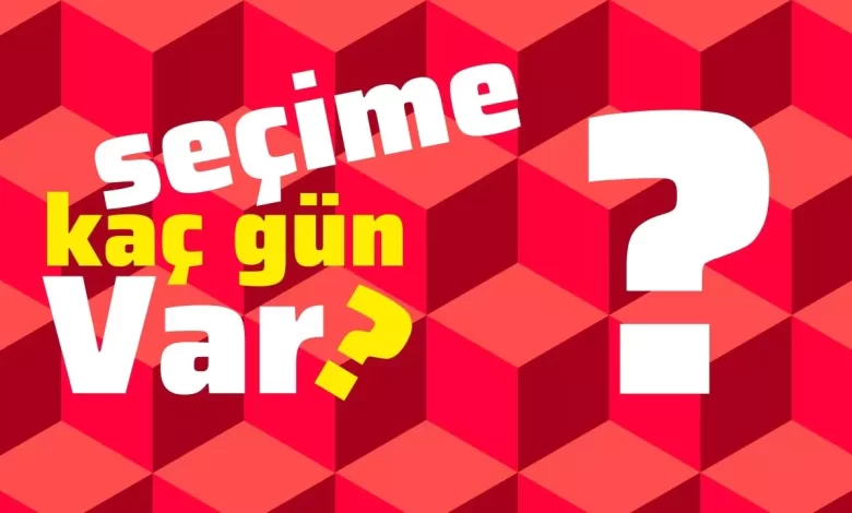 seçime kaç gün kaldı