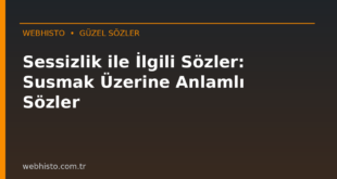 Sessizlik ile İlgili Sözler: Susmak Üzerine Anlamlı Sözler