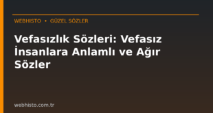 Vefasızlık Sözleri: Vefasız İnsanlara Anlamlı ve Ağır Sözler